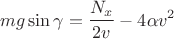 $$\[mg\sin \gamma  = \frac{{{N_x}}}{{2v}} - 4\alpha {v^2}\]$$