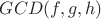 $GCD(f,g,h)$