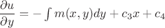 $ \dfrac {\partial  u} {\partial y} = -\int{m(x,y)dy} + c_3 x + c_4$