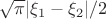 $\sqrt{\pi}|\xi_1-\xi_2|/2$