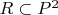 $R \subset P^2$