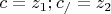 \[
c = z_1 ;c_/  = z_2 
\]