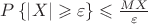 $P\left\lbrace\left\lvert X \right\rvert  \geqslant \varepsilon \right\rbrace \leqslant \frac{MX}{\varepsilon} $