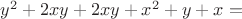 $y^2+2xy+2xy+x^2+y+x=$