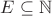 $E \subseteq\mathbb{N}$