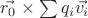 $\vec{r_0}\times\sum q_i \vec{v_i}$