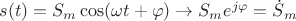 $s(t)=S_m \cos(\omega t+\varphi) \rightarrow S_m e^{j\varphi}=\dot{S}_m$