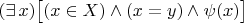 $(\exists\,x)\bigl[(x\in X)\land(x=y)\land\psi(x)\bigr]$