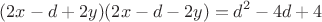 $$(2x-d+2y)(2x-d-2y) = d^2 - 4d + 4$$