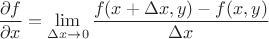 $\dfrac{\partial f}{\partial x}=\lim\limits_{\Delta x\to 0}\dfrac{{f(x+\Delta x,y)-f(x,y)}}{\Delta x}$