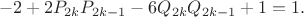 $$-2 + 2P_{2k}P_{2k-1} - 6Q_{2k}Q_{2k-1} + 1 = 1.$$