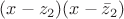 $(x - z_2)(x - \bar z_2)$