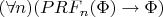 $(\forall n)(PRF_n(\Phi) \to \Phi)$