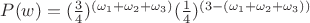 $P(w)=(\frac{3}{4})^{(\omega_1 + \omega_2+\omega_3)}(\frac{1}{4})^{(3-(\omega_1 + \omega_2+\omega_3))}$