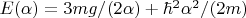 $E(\alpha) = 3mg/(2\alpha) + \hbar^2 \alpha^2/(2m) $