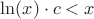 $\ln(x) \cdot c < x$