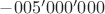 $-005'000'000$ $-005'000'000$