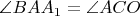 $\angle{BAA_1}=\angle{ACO}$