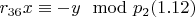 $r_{36} x\equiv - y\mod p_2\engo (1.12) $