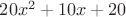 $20x^2+10x+20$