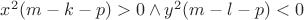 $x^2(m-k-p)>0 \wedge y^2(m-l-p)<0$