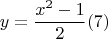 $$y=\frac {x^2-1}2\ren(7)$$