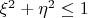 $\xi ^2  + \eta ^2\leq 1$
