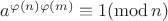 $a^{\varphi(n)\varphi(m)} \equiv 1 (\operatorname{mod} n)$