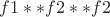 $f1**f2**f2$