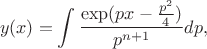 $$y(x)=\int\frac{\exp(px-\frac{p^2}{4})}{p^{n+1}}dp,$$