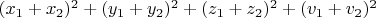 $(x_1+x_2)^2+(y_1+y_2)^2+(z_1+z_2)^2+(v_1+v_2)^2$