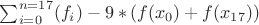 $\sum_{i=0}^{n=17}(f_i)-9*(f(x_0)+f(x_{17}))$