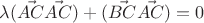 $$\lambda (\vec{AC} \vec{AC}) + (\vec{BC} \vec{AC}) = 0$$ $$\lambda (\vec{AC} \vec{AC}) + (\vec{BC} \vec{AC}) = 0$$