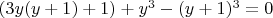 $(3y(y+1)+1) + y^3 - (y+1)^3 = 0$