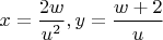 $x=\dfrac{2w}{u^2},y=\dfrac{w+2}{u}$