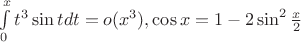 $\int \limits _0^xt^3\sin tdt=o(x^3), \cos x=1-2\sin ^2\frac x2$