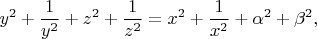 $$y^2+\dfrac{1}{y^2}+z^2+\dfrac{1}{z^2}=x^2+\dfrac{1}{x^2}+\alpha^2+\beta^2,$$