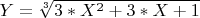 $ Y=\sqrt[3]{3*X^2+3*X+1}$
