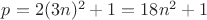 $p=2(3n)^2+1=18n^2+1$