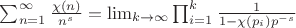 $\sum_{n=1}^\infty \frac{ \chi(n)}{n^s}=\lim_{k \to \infty}\prod_{i=1}^k \frac{1}{1-\chi(p_i)p^{-s}}$