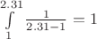 $\int\limits_1^{2.31} {\frac{{\rm{1}}}{{2.31 - 1}}}  = 1$