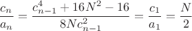 $\dfrac{c_n}{a_n}=\dfrac{{c}^4_{n-1}+16N^2-16}{8N{c}^2_{n-1}}=\dfrac{c_1}{a_1}=\dfrac{N}{2}$