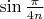 $\sin \frac{\pi}{4n}$