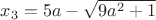 $x_{3}=5a-\sqrt{9a^2+1}$