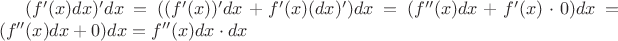 $(f'(x)dx)'dx=((f'(x))'dx+f'(x)(dx)')dx =(f''(x)dx+f'(x)\cdot 0)dx = (f''(x)dx+0)dx = f''(x)dx\cdot dx$