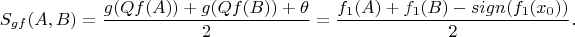 $$S_{gf}(A,B)=\frac{g(Qf(A))+g(Qf(B))+\theta}{2}=\frac{f_1(A)+f_1(B)-sign(f_1(x_0))}{2}.$$
