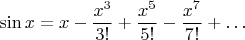 $$
\sin x = x - \frac{x^3}{3!} + \frac{x^5}{5!} - \frac{x^7}{7!} + \ldots
$$