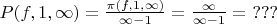 $P(f,1,\infty) = \frac{\pi(f,1,\infty)}{\infty-1} = \frac\infty{\infty-1} =\ ???$