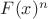 $F(x)^n$