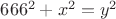 $666^2 + x^2 = y^2$